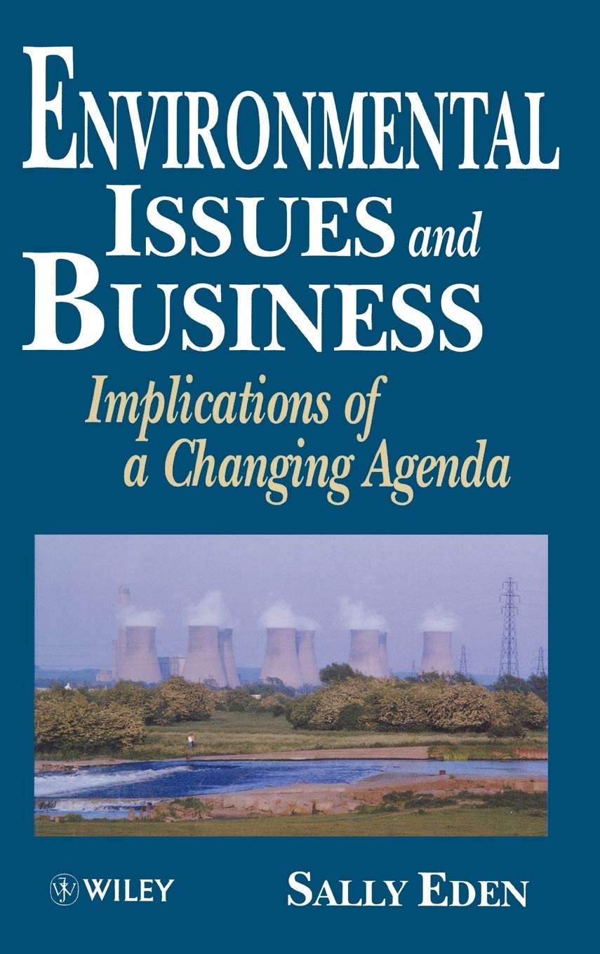 Environmental Issues and Business: Implications of a Changing Agenda