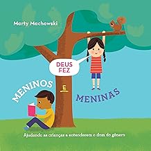 Deus fez meninos e meninas: ajudando as crianças a entenderem o dom do gênero