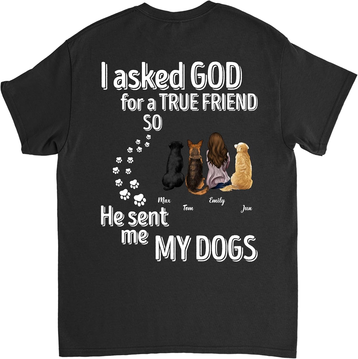 Gossby Custom I Asked God for A True Friend T-shirt - Personalized Gift for Dog Mom, Dog Dad, Dog Lovers - 7 Sizes, Colors
