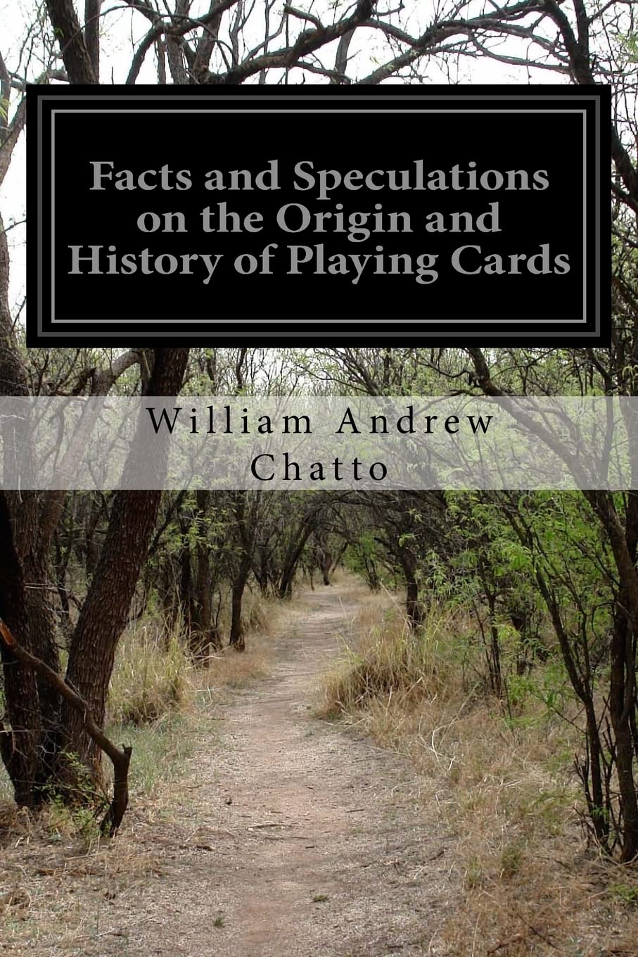 Facts and Speculations on the Origin and History of Playing Cards