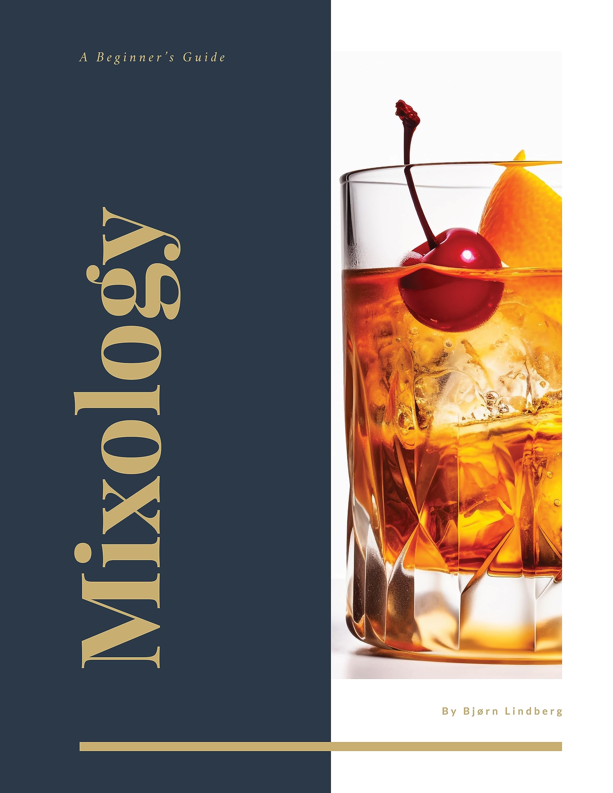 Mixology A Beginner's Guide To Making Cocktails: The Only Holiday Cocktail Recipe Book You'll Ever Need. In 3-Mins Turn Your Regular Whiskey, Wine & Spirits Into A Spectacular Party Cocktail