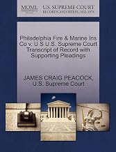 Philadelphia Fire & Marine Ins Co v. U S U.S. Supreme Court Transcript of Record with Supporting Pleadings