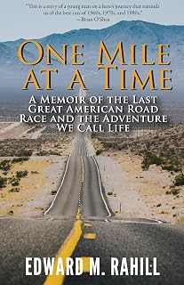 One Mile at a Time: A Memoir of the Last Great American Road Race and the Adventure We Call Life