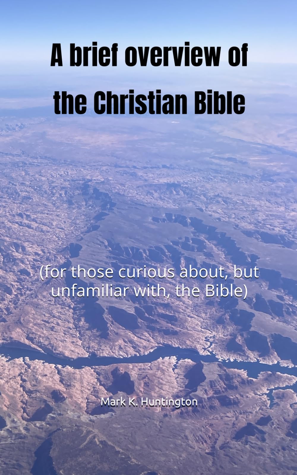 A brief overview of the Christian Bible: (for those curious about, but unfamiliar with, the Bible)
