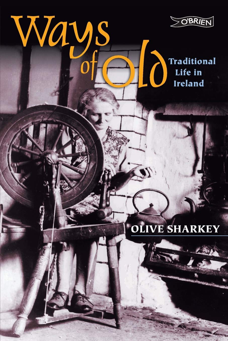 Ways of Old: Traditional Life in Ireland-Olive Sharkey