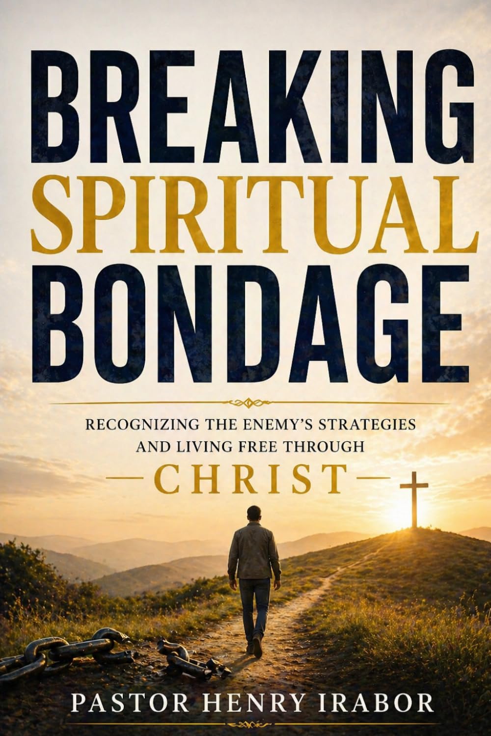 Breaking Spiritual Bondage: Recognizing the Enemy’s Strategies and Living Free Through Christ