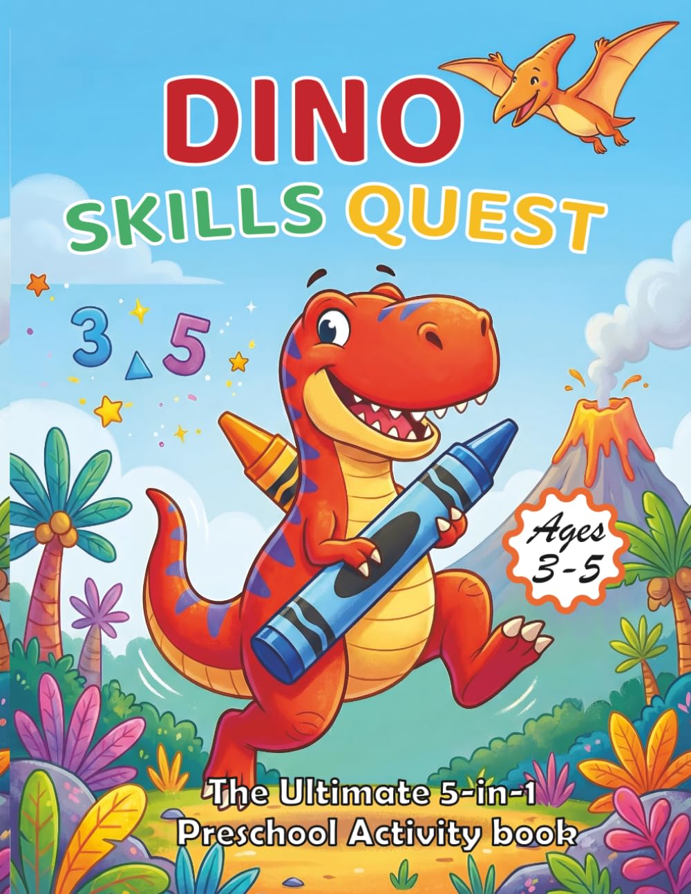 Dino-Skills Quest: The Ultimate 5-in-1 Preschool Activity book, A Giant Journey of Coloring, Tracing, Mazes, Matching & Counting – Build Fine Motor Skills and Logic for Little Paleontologists Ages 3-5