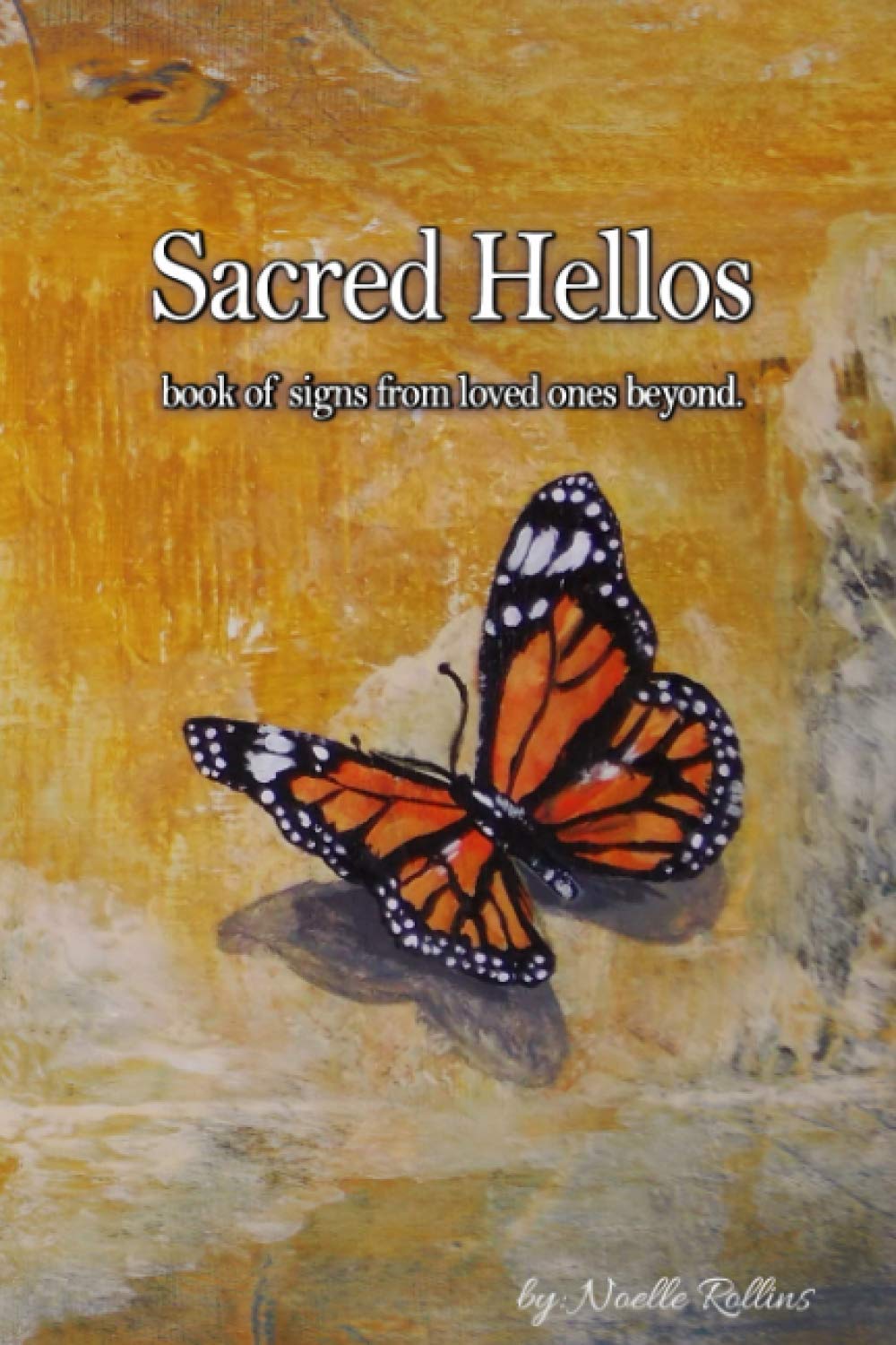 Sacred Hellos - Journal book of signs from above with butterfly cover: honoring and remembering the connection to our loved ones.