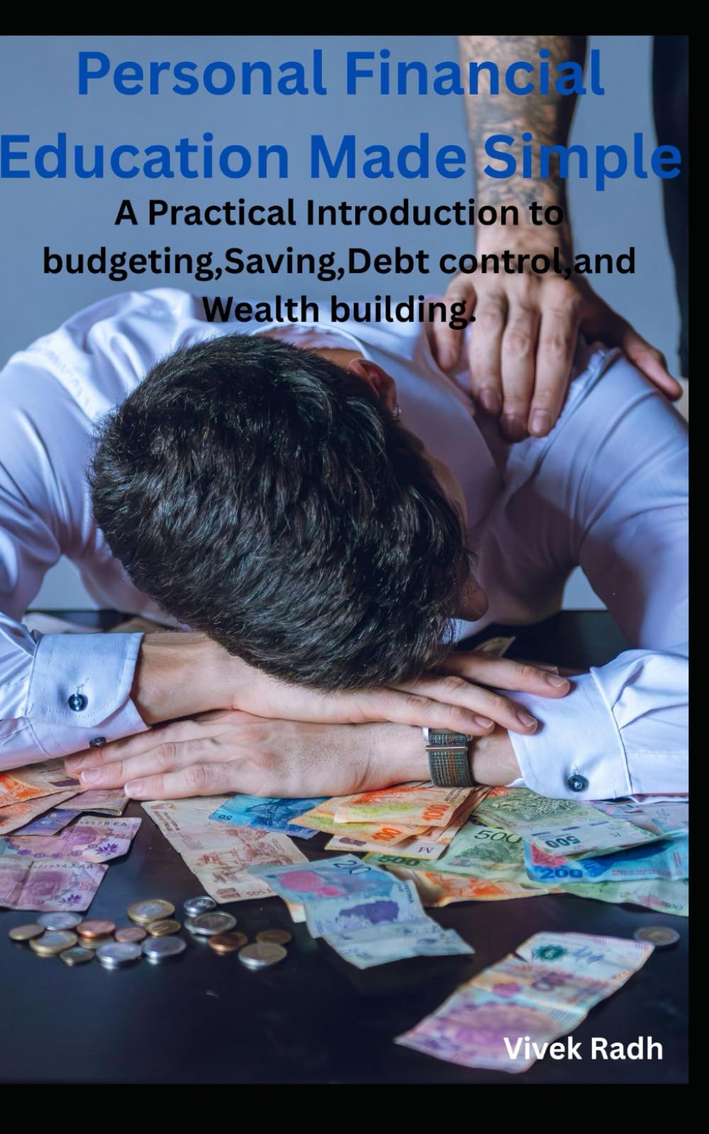 Personal Financial Education Made Simple: A Practical Introduction to Budgeting, Saving, Debt Management, and Wealth Building
