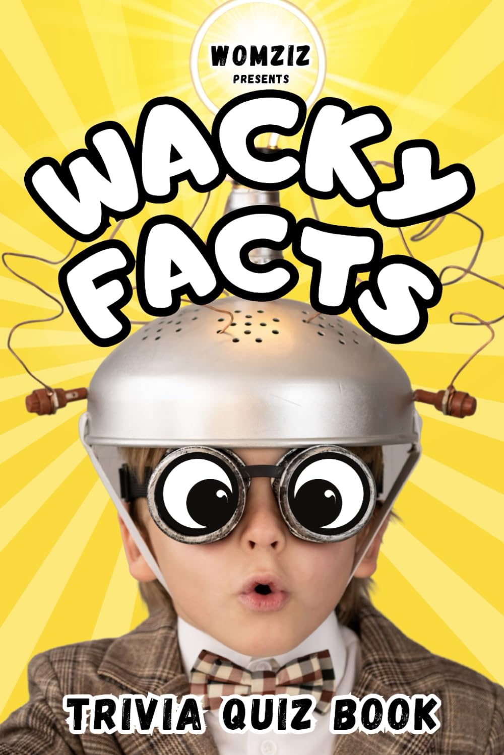 Wacky Facts: Brain-Bending Trivia for Curious Kids — Fun for All Ages to Enjoy Together! (Fun Book Gift Ideas)