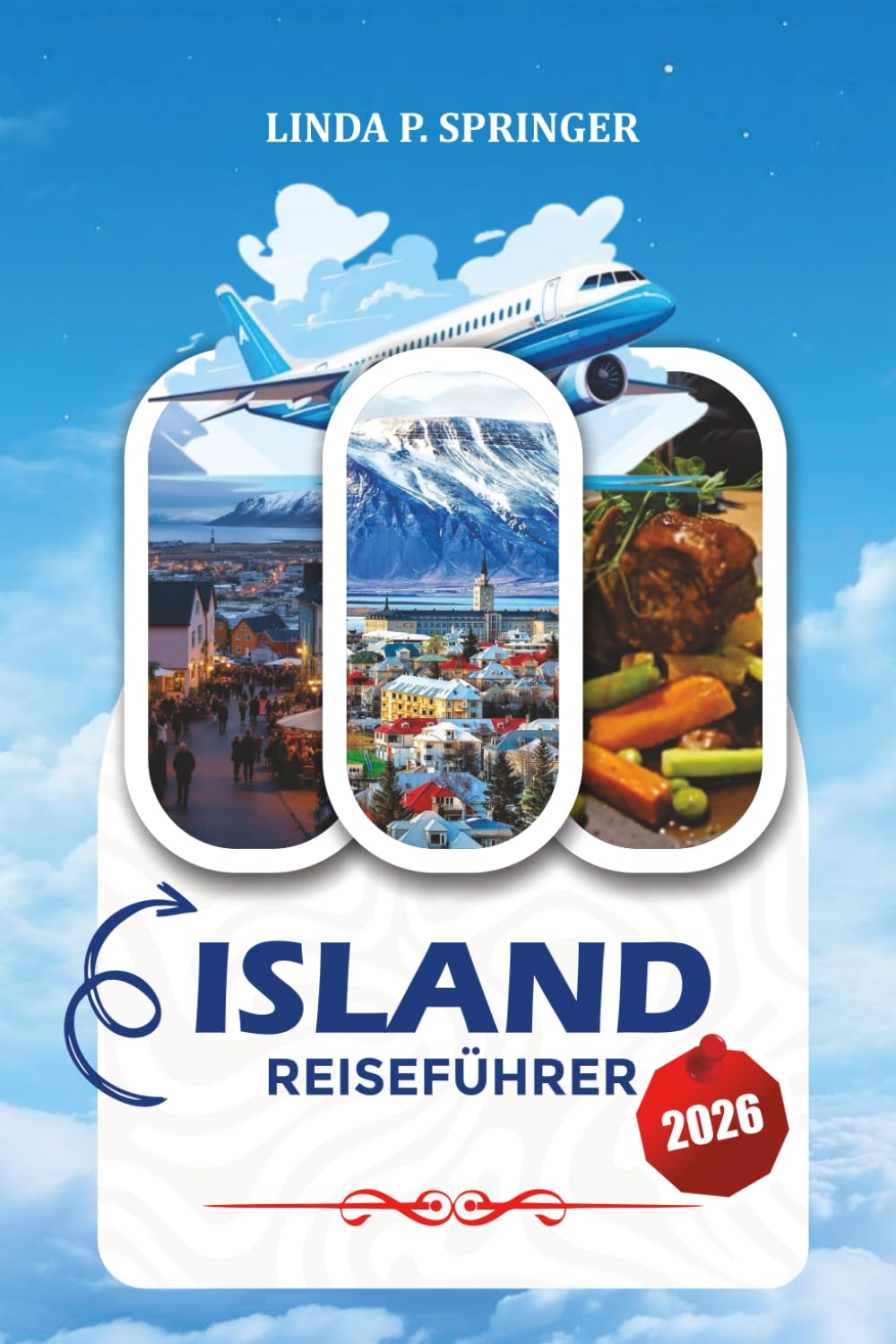 ISLAND REISEFÜHRER 2026: Entdecken Sie Reykjavik, Island-Roadtrips, Wasserfälle, Eishöhlen, Luxusaufenthalte und versteckte Island-Perlen