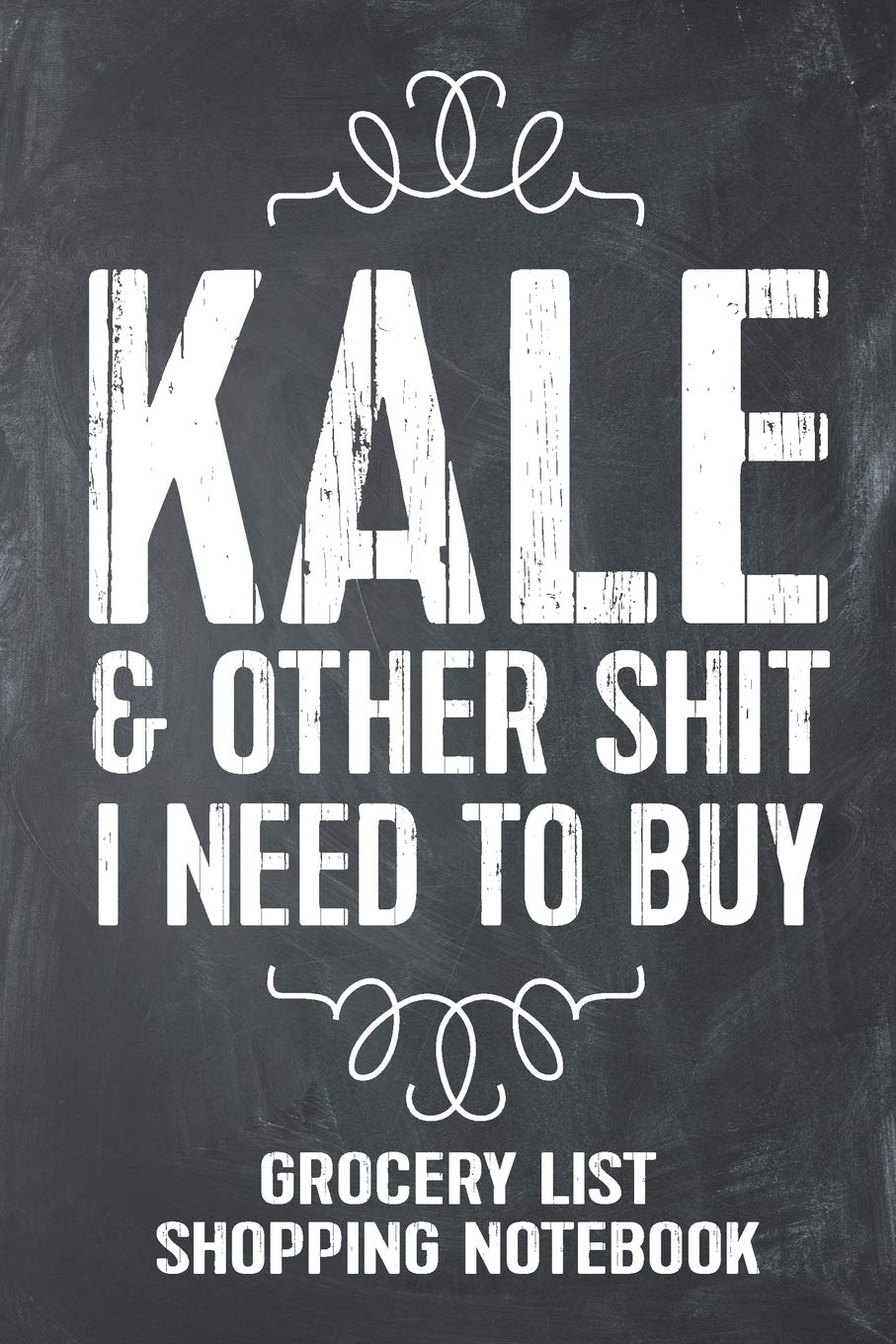Kale And Other Shit I Need To Buy Grocery List Shopping Notebook: Funny Vegan Vegetarian Gift Lined Notebook
