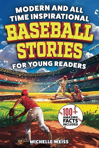 Modern and All-Time Inspirational Baseball Stories for Young Readers: 12