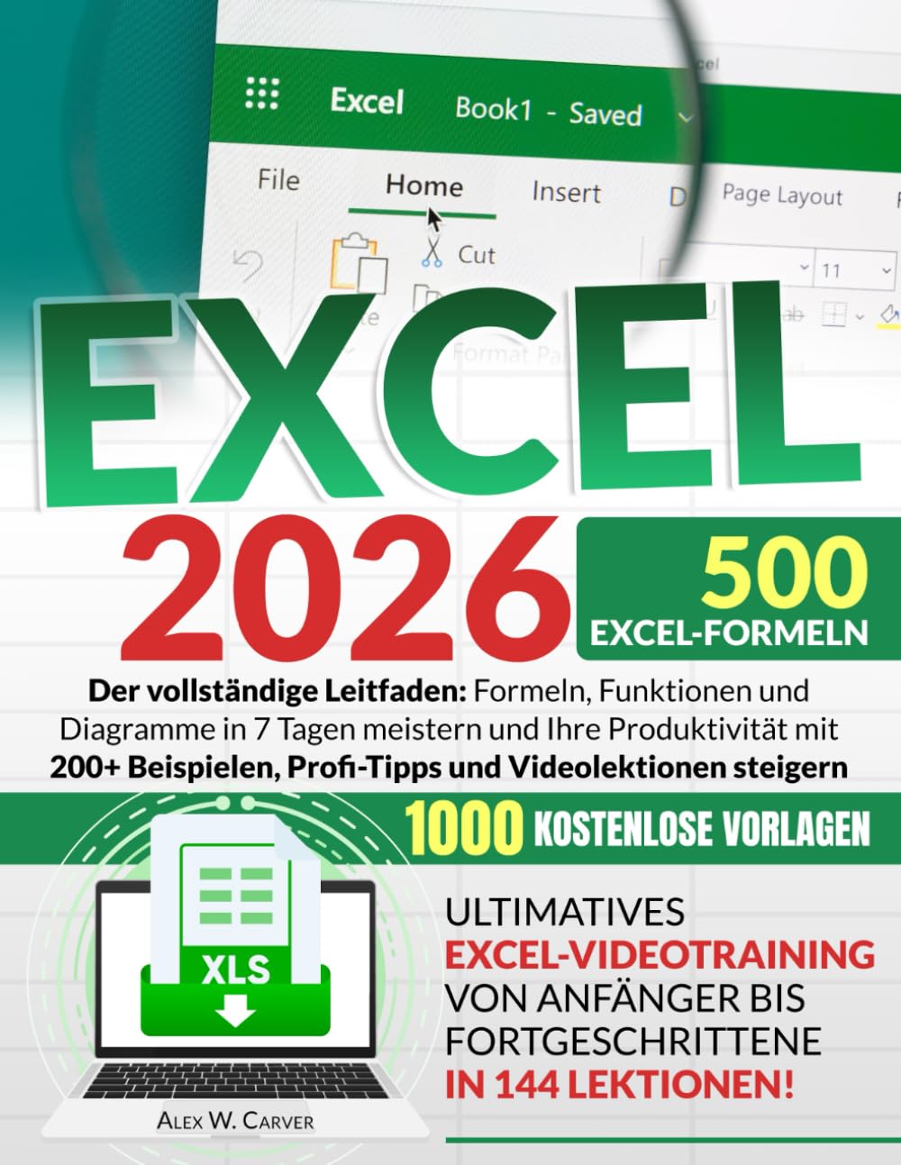 EXCEL: Der vollständige Leitfaden: Formeln, Funktionen und Diagramme in 7 Tagen meistern und Ihre Produktivität mit 200+ Beispielen, Profi-Tipps und Videolektionen steigern