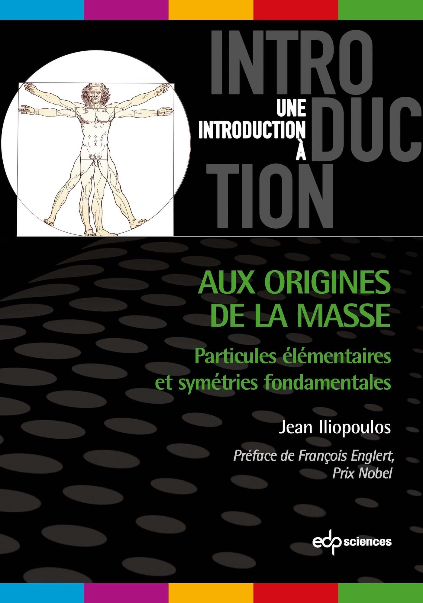 aux origines de la masse: Particules élémentaires et symétries fondamentales