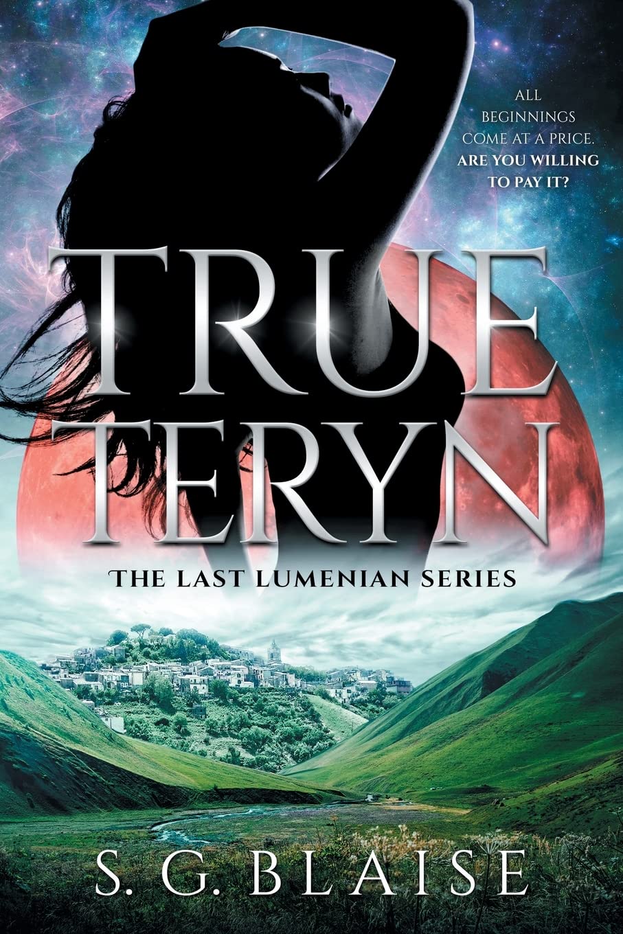True Teryn: Sci Fi Adventure of Lilla discovering the greatest secret in the Seven Galaxies: 2 (The Last Lumenian)