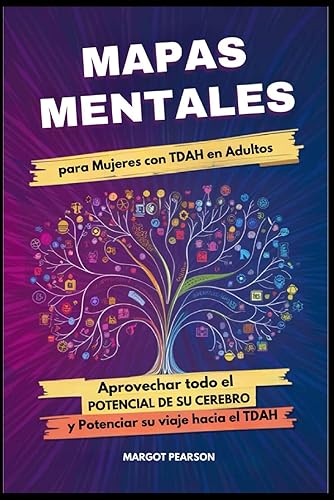 Mapas mentales para Mujeres con TDAH en Adultos: Aprovechar todo el Potencial de su cerebro y Potenciar su viaje hacia el TDAH