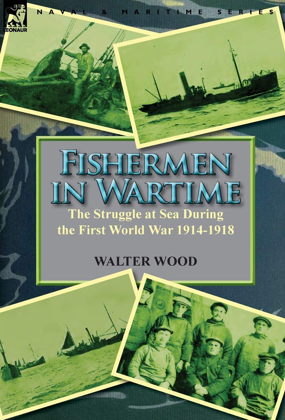 Fishermen in Wartime: the Struggle at Sea During the First World War 1914-1918