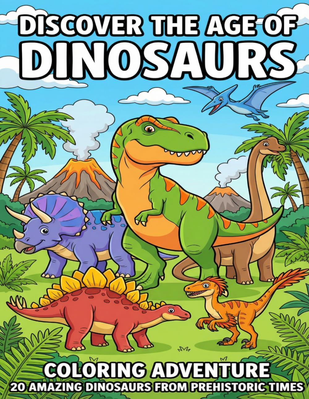 Discover the Age of Dinosaurs: Coloring adventure - 20 Amazing Dinosaurs From Prehistoric Times