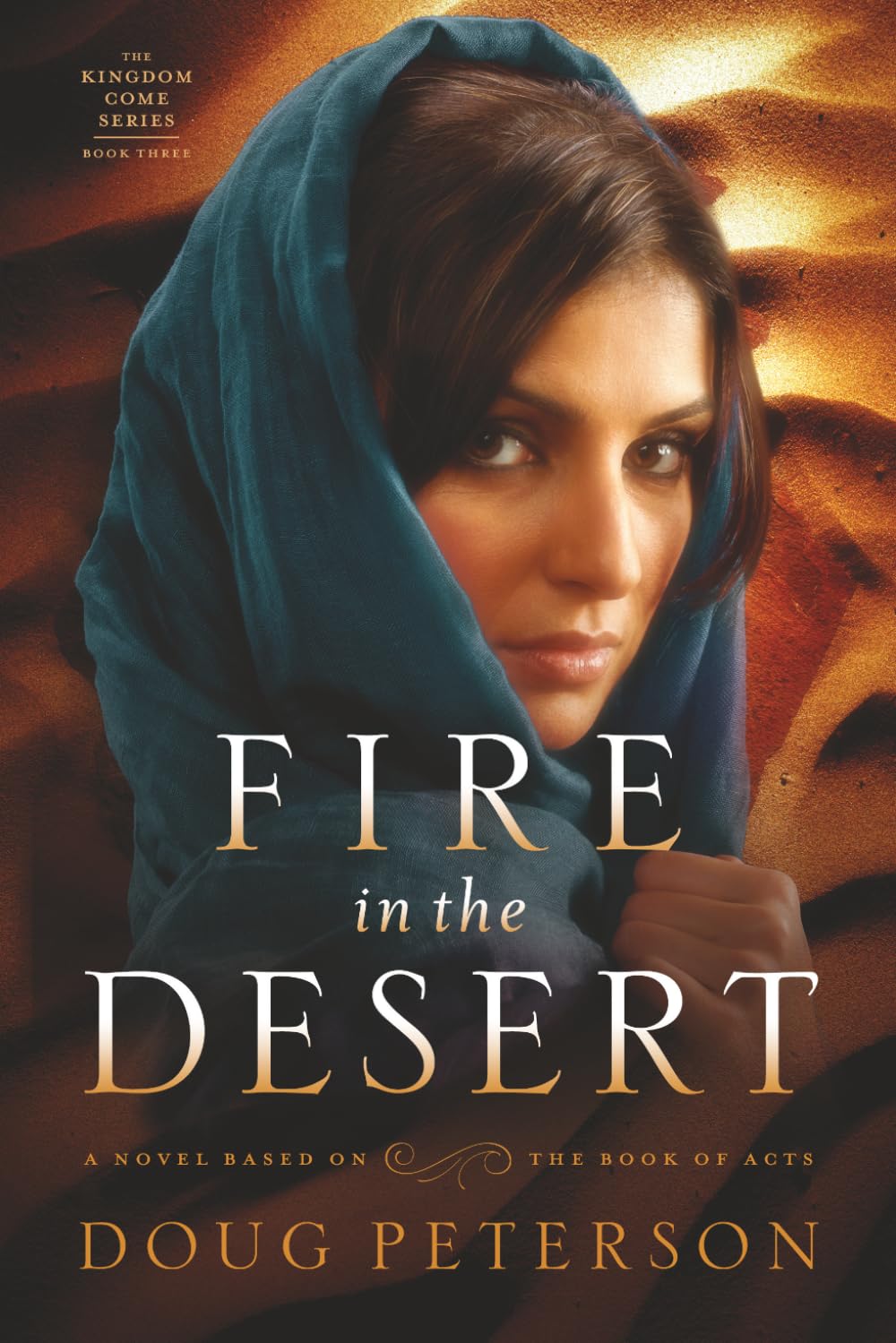 Fire in the Desert: A Novel Based on the Book of Acts (Kingdom Come Series)