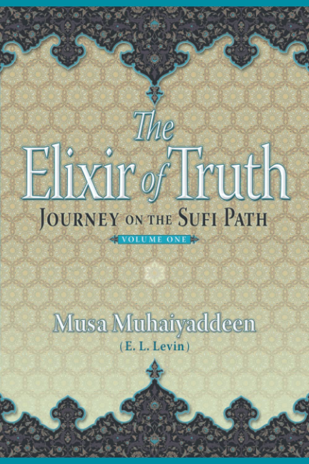 The Elixir of Truth: Journey On The Sufi Path