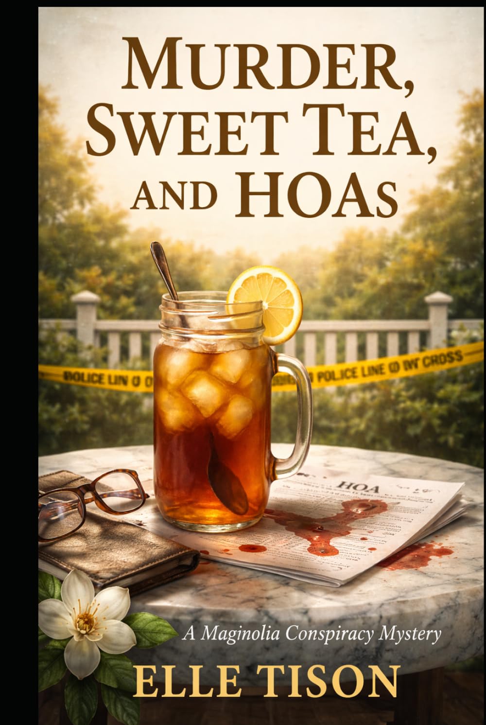 Murder Sweet Tea and HOAs (The Magnolia Conspiracy Mysteries)