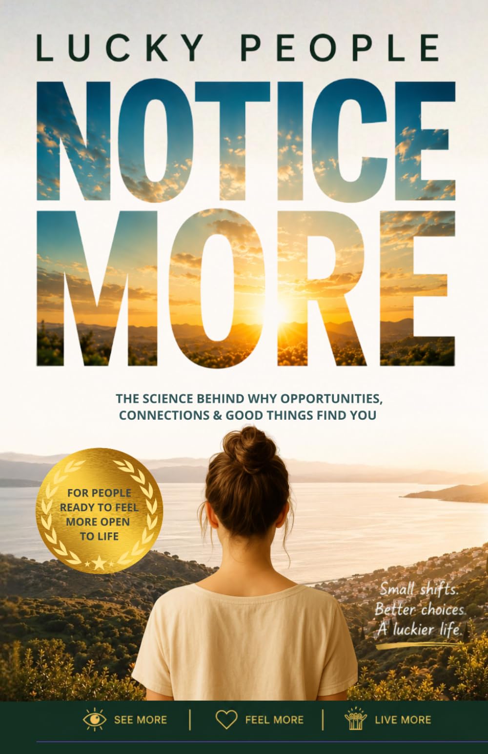 Lucky People Notice More: The Science Behind Why Opportunities, Connections & Good Things Find You