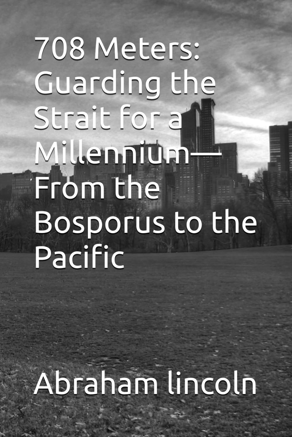 708 Meters: Guarding the Strait for a Millennium—From the Bosporus to the Pacific (The Metaphors of Geography)