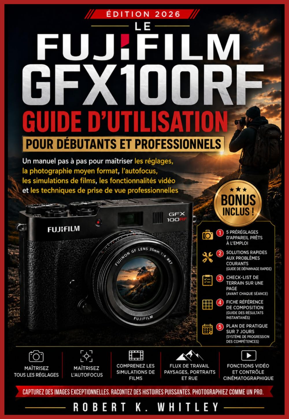 Le Fujifilm GFX100RF Guide d'utilisation pour débutants et professionnels: Un manuel pas à pas pour maîtriser les réglages, la photographie moyen ... Maîtriser son utilisation au quotidien)