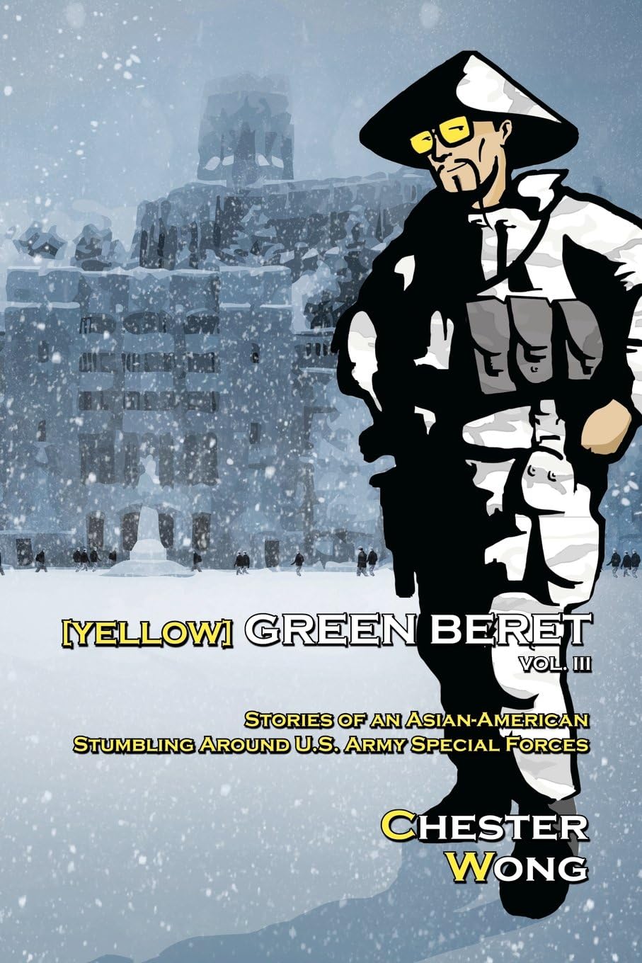 Yellow Green Beret Volume III: Stories of an Asian-American Stumbling Around U.S. Army Special Forces Paperback โ August 7, 2012