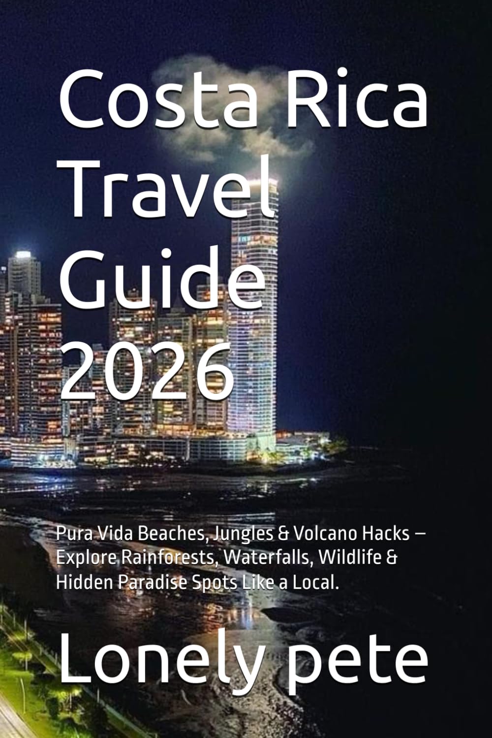 Costa Rica Travel Guide 2026: Pura Vida Beaches, Jungles & Volcano Hacks – Explore Rainforests, Waterfalls, Wildlife & Hidden Paradise Spots Like a Local.