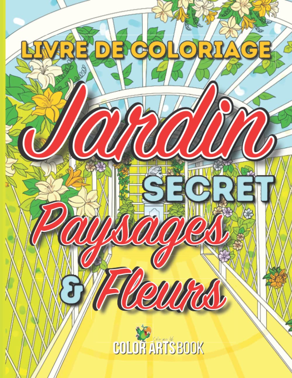 Jardin Secret: Livre de coloriage pour adulte détente zen anti stress pour...illustrations à colorier relaxation fleurs jardin paysage nature