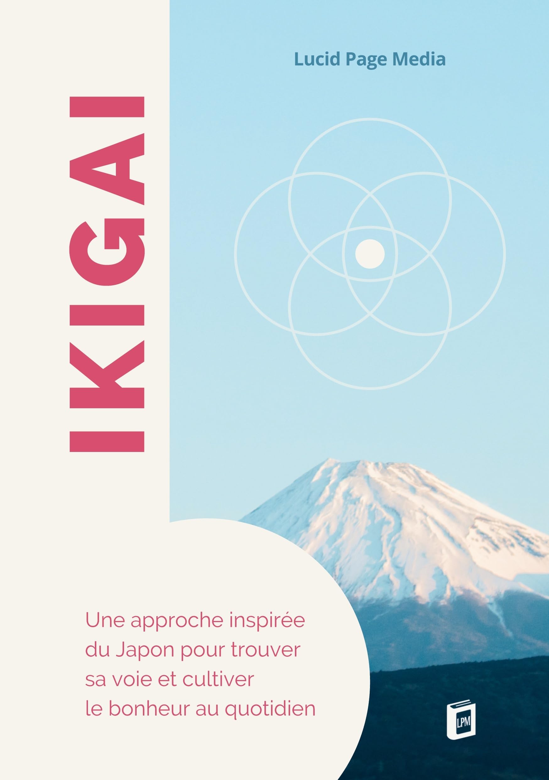 Ikigai: Une approche inspirée du Japon pour trouver sa voie et cultiver le bonheur au quotidien