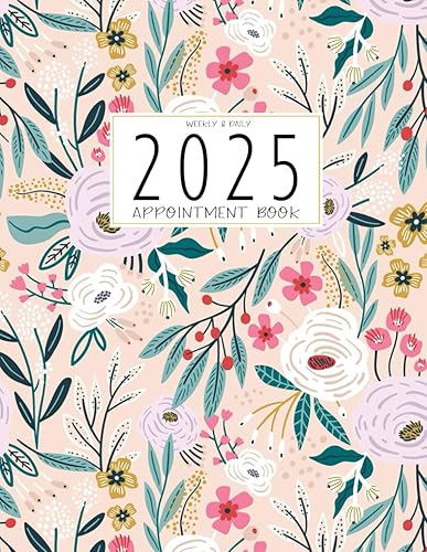 2025 Appointment Book: Weekly and Daily Agenda with Hourly Schedule 15 Minute increments with Tabs for Spas, Hair Stylist, Salon, Business or Personal | Pretty Florals Cover |