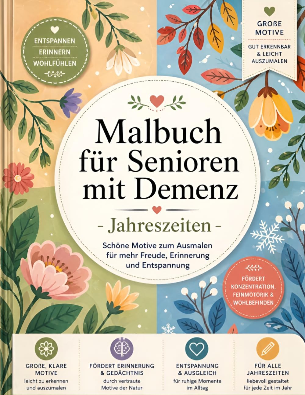 Malbuch für Senioren mit Demenz – Jahreszeiten: Einfache und große Motive zur Aktivierung, Entspannung und Förderung von Erinnerungen