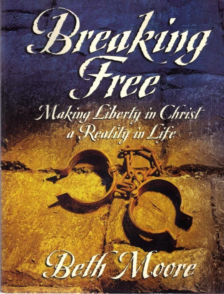 Breaking Free: Making Liberty In Christ A Reality In Life Moore, Beth