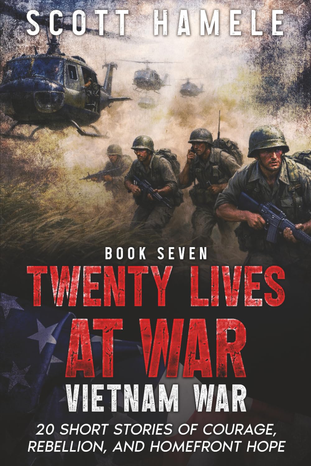 Twenty Lives at War - Vietnam War: 20 Short Stories of Courage, Rebellion, and Homefront Hope: 7