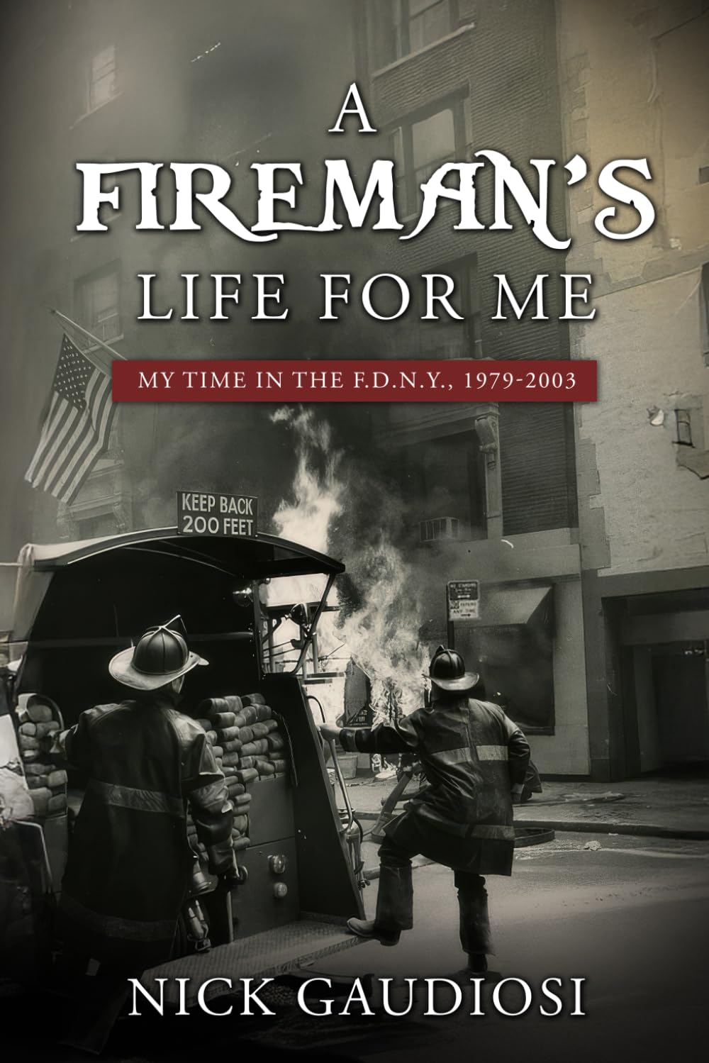 A Fireman's Life for Me: My Time in the F.D.N.Y., 1979-2003