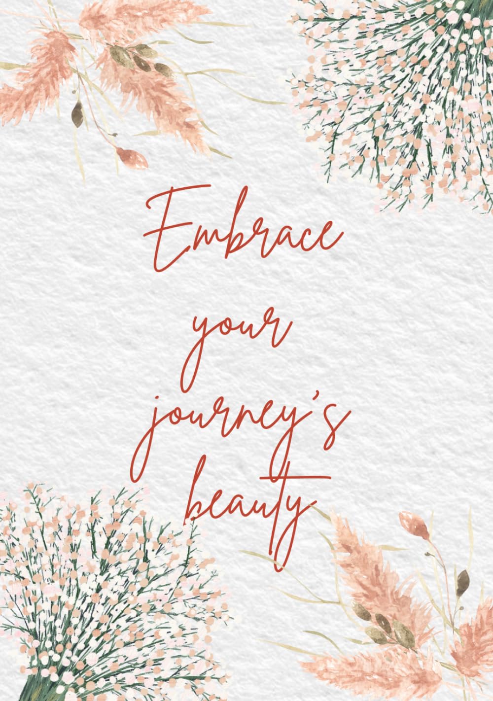 Embrace Your Journey's Beauty: Your Journal