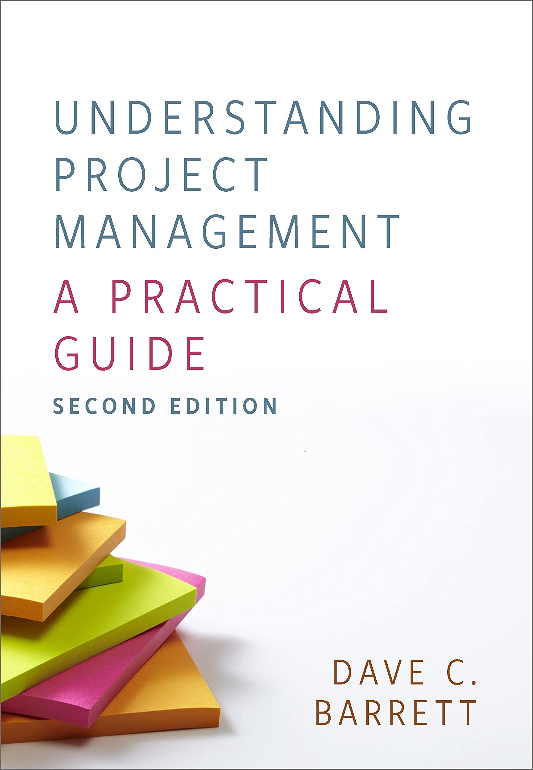 Understanding Project Management, Second Edition: A Practical
