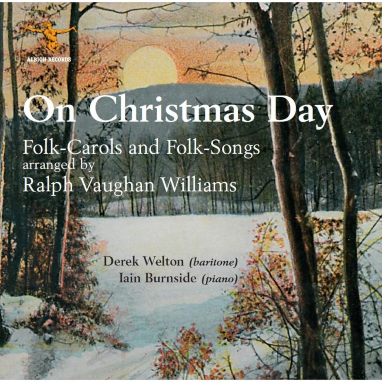 Vaughan-Williams: On Christmas Day (Folk Carols) (Derek Welton, Iain Burnside) (Albion)