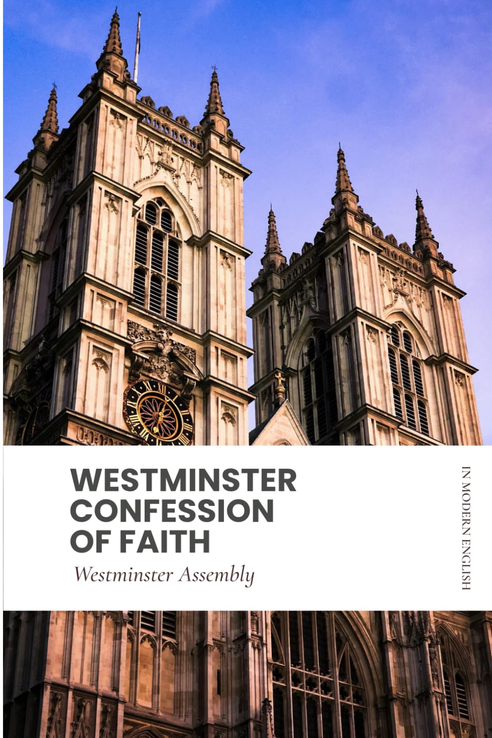 The Westminster Confession of Faith: Modern, Updated Translation with Scripture Proofs