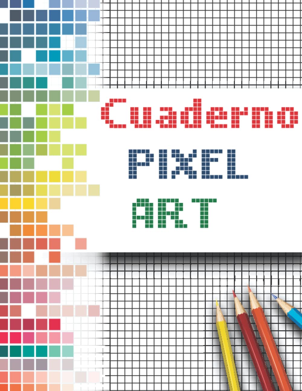 Cuaderno Pixel ART: Cuaderno de dibujo A4 en blanco con cuadros pequeños ideal para el pixel art (para niños y adultos) | 100 grandes páginas en blanco (Spanish Edition)