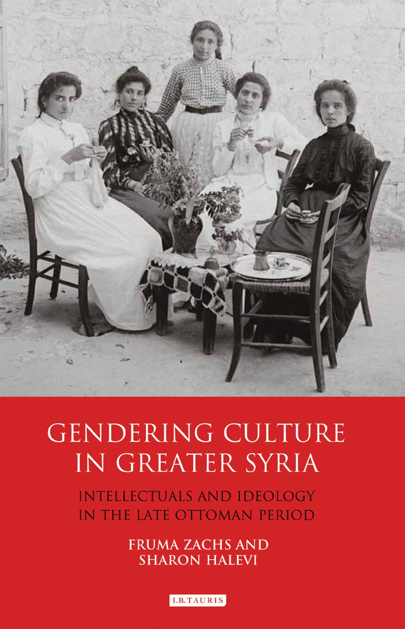 Buy Gendering Culture in Greater Syria: Intellectuals and Ideology in the Late Ottoman Period (Library of Middle East History) โ BookShops.in