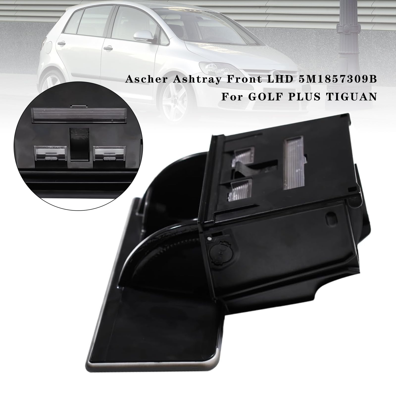 Ascher Ashtray Front LHD 5M1857309B for Golf Plus TIGUAN
