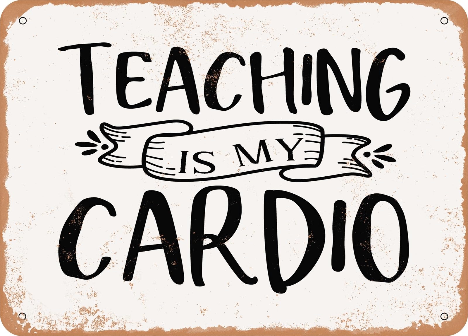 Miaomansenstore Metal Sign - Teaching Is My Cardio - Vintage Look Sign Home Decor