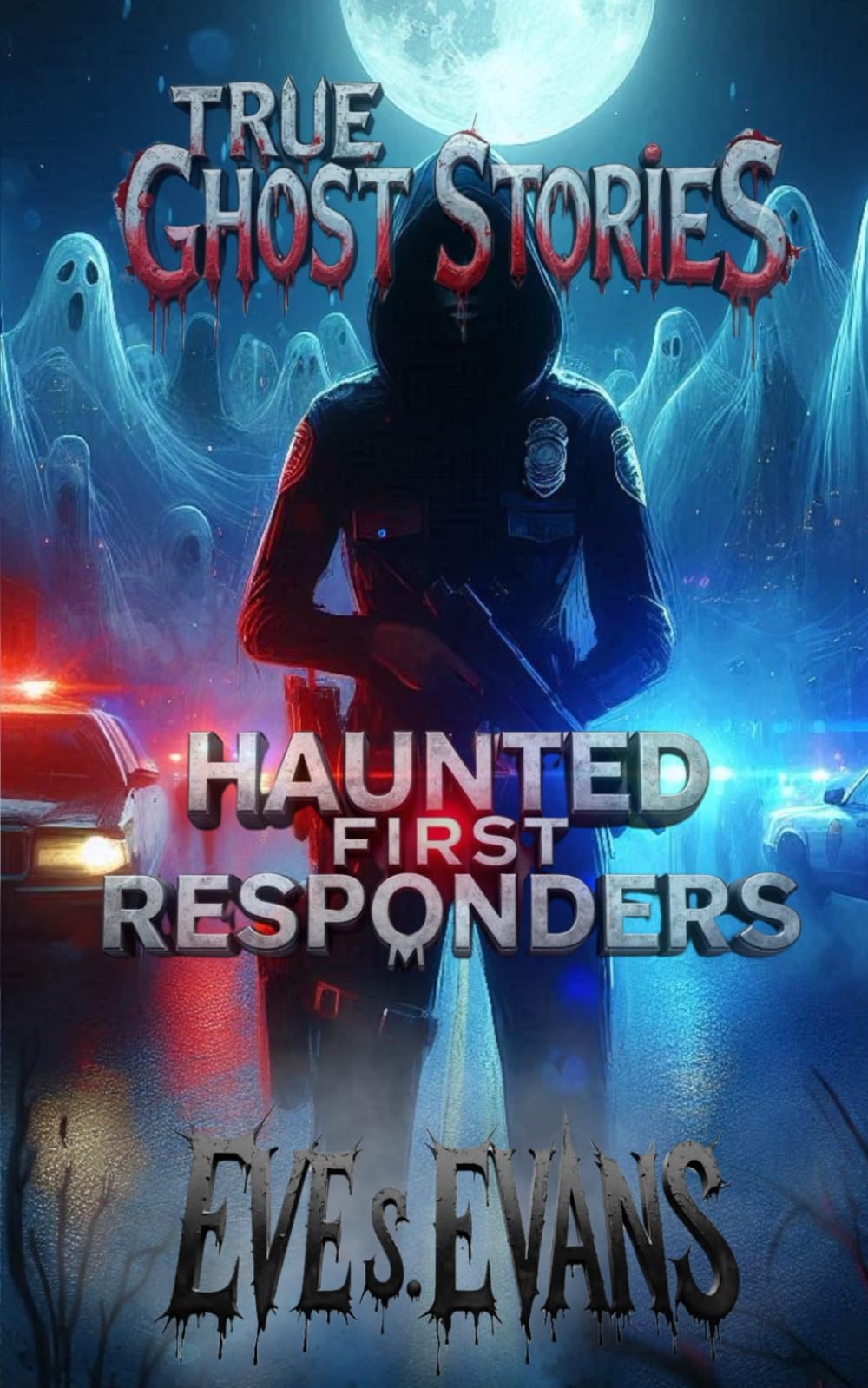 True Ghost Stories: Haunted First Responders (True Ghost Stories: Real Hauntings)