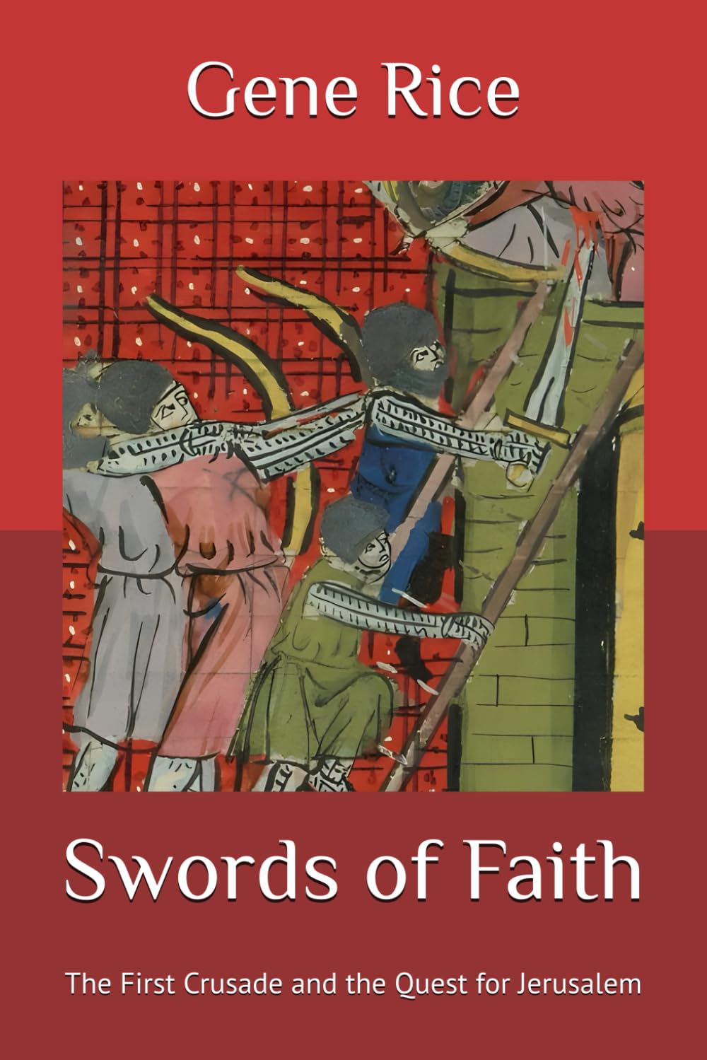 Swords of Faith: The First Crusade and the Quest for Jerusalem