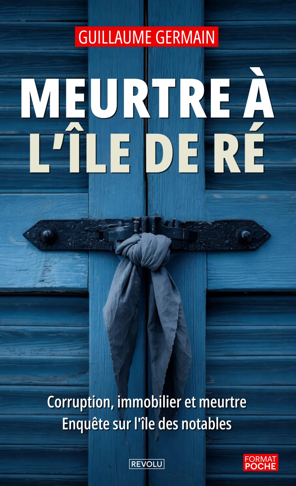 Meurtre à l’Île de Ré: Corruption, immobilier et meurtre : enquête sur l'île des notables