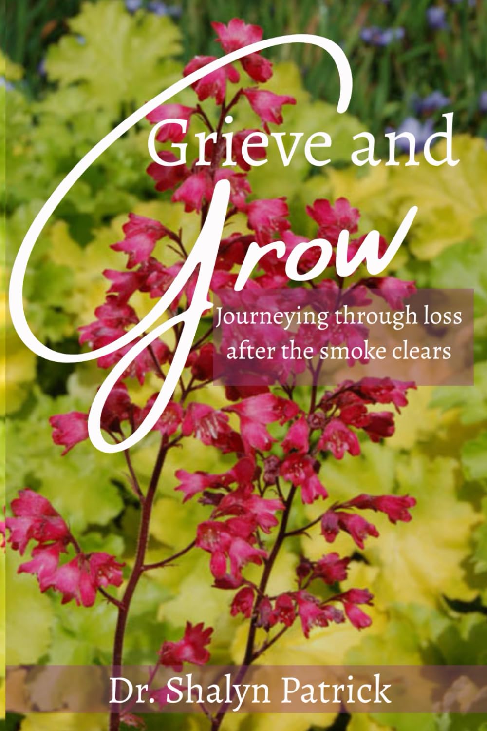 Grieve and Grow: Journeying Through Loss After the Smoke Clears